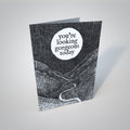 You’re Looking Gorgeous Today Greetings Card